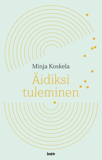 Minja Koskelan "Äidiksi Tuleminen" On Kirja Raskaudesta Ja Rakkaudesta ...