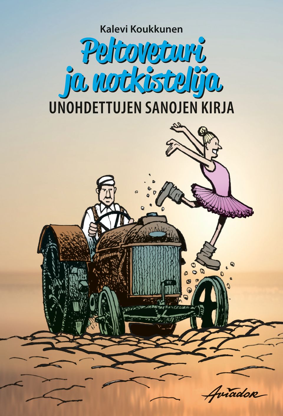 Kalevi Koukkusen kokoama uusi sanakirja nostaa esiin unohdettuja suomen  kielen sanoja | Aviador Kustannus