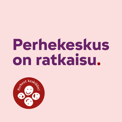 Perhekeskus on ratkaisu -teksti.