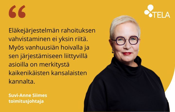 Eläkejärjestelmän rahoituksen vahvistaminen ei yksin riitä. Myös vanhuusiän hoivalla ja sen järjestämiseen liittyvillä asioilla on merkitystä kaikenikäisten kansalaisten kannalta.