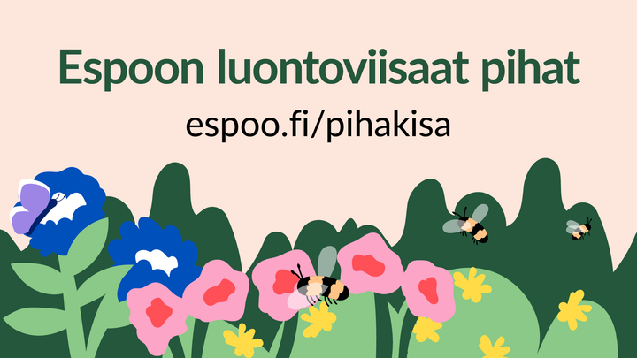 Piirroskuvassa kukkia ja pörriäisiä sekä teksti Espoon luontoviisaat pihat, espoo.fi/pihakisa.