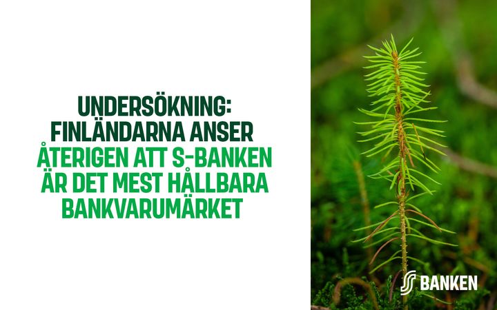 Grön liten planta och text om att S-Banken är det mest hållbara bankvarumärket enligt finländarna.