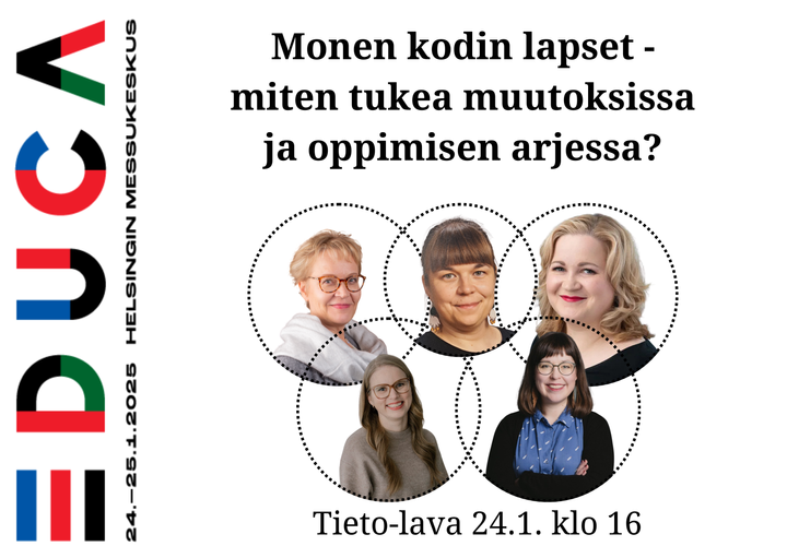 Viiden valkoisen, naisoletetun keskustelijan kasvokuvaryppään yläpuolella on otsikko "Monen kodin lapset - miten tukea muutoksissa ja oppimisen arjessa?" ja alapuolella keskustelun sijainti ja tapahtuma-aika "Tieto-lava 24.1. klo 16". Kuvan vasemmassa reunassa on Educa-tapahtuman logo pystyasennossa.