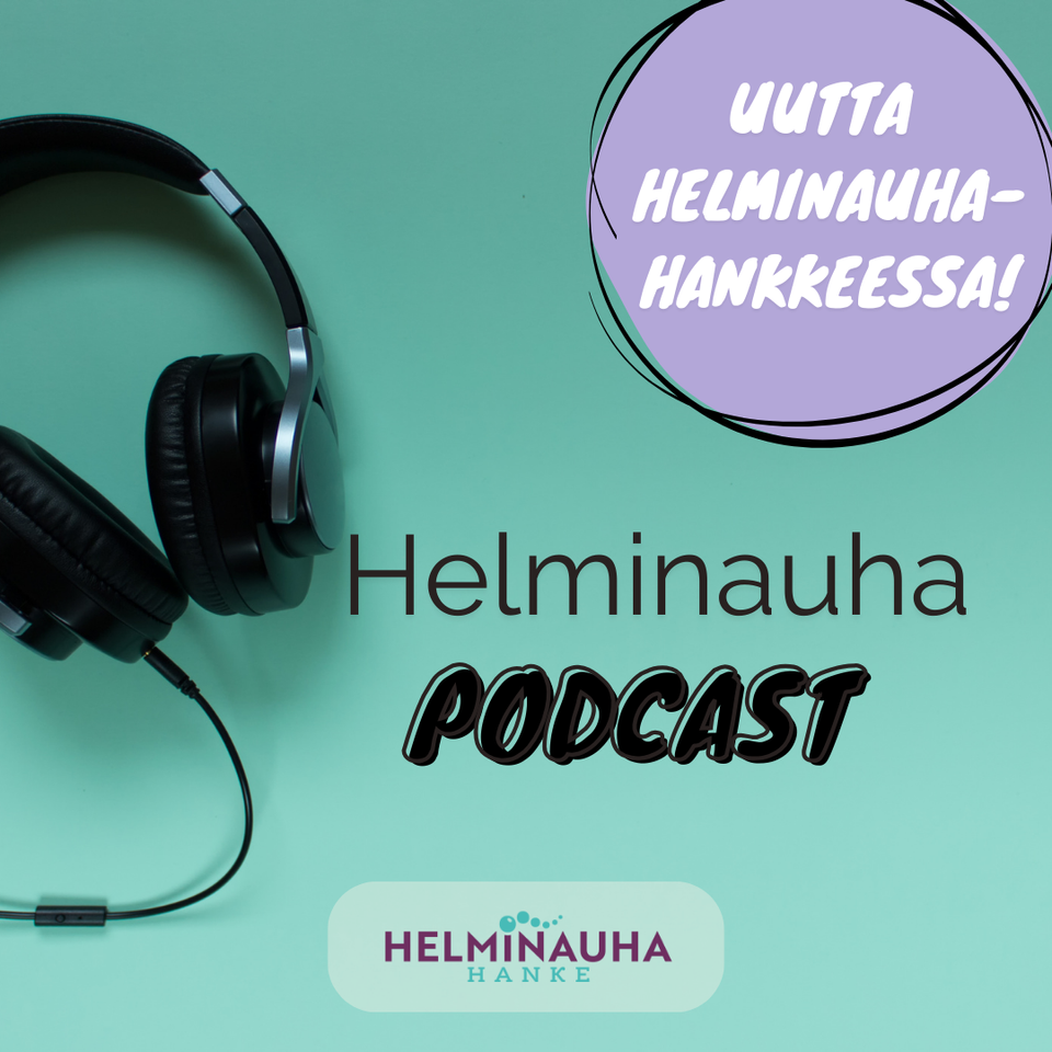 Helminauha-podcastissa Puhutaan Avoimesti Lahjasoluilla Alkunsa ...