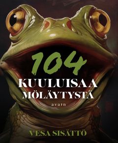 kansi: Vesa Sisättö, 104 kuuluisaa möläytystä