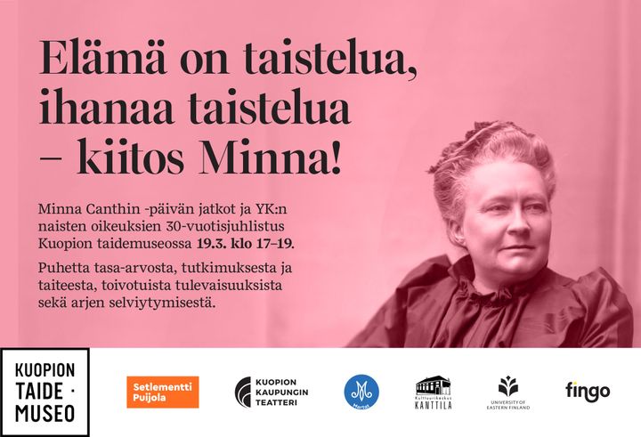 Mainos, jossa teksti "Elämä on taistelua, ihanaa taistelua – kiitos Minna!" Tilaisuus Kuopion taidemuseossa Minna Canthin päivänä.