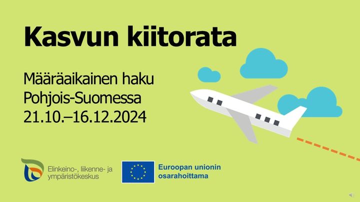 Kasvun kiitorata määräaikainen haku Pohjois-Suomessa 21.10.-16.12.2024, ELY-keskuksen ja Euroopan unionin osarahoittama -logot.