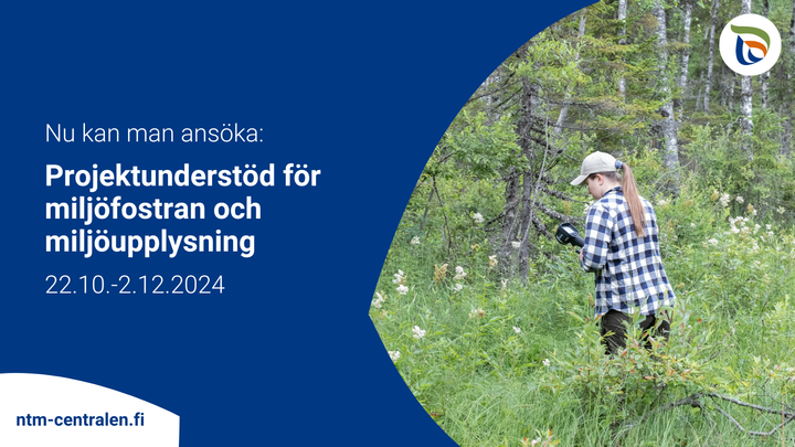 Projektunderstöd för miljöfostran och miljoupplysning 22.10.–2.12.2024 och ett foto av en person i skogen och närings-, trafik- och miljöcentralens logotyp.