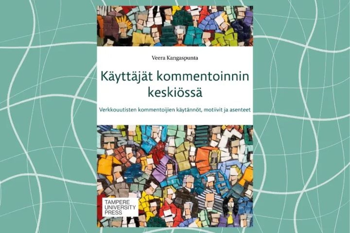 Kirjan kansi: "Käyttäjät kommentoinnin keskiössä", kirjoittaja Veera Kangaspunta, julkaisijana Tampere University Press. Taustalla värikäs mosaiikkikuvio.