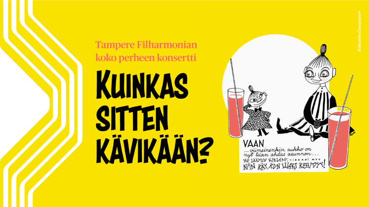 Tampere Filharmonian Kuinkas sitten kävikään? -tuplakonsertit torstaina 6.3.2025 klo 16 ja 18 Tampere-talossa. Konsertit ovat osa Muumi 80 -juhlavuoden ohjelmaa.