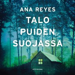 Ana Reyes_Talo puiden suojassa_äänikirjakansi