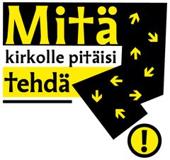 Logo, jossa lukee: Mitä kirkolle pitäisi tehdä.