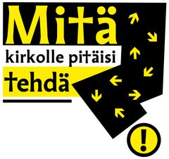 Logo, jossa lukee: Mitä kirkolle pitäisi tehdä.