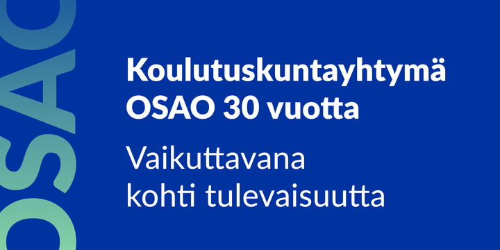 Koulutuskuntayhtymä OSAO 30 vuotta. Vaikuttavana kohti tulevaisuutta.