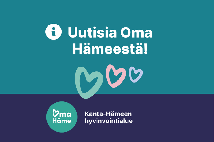 Kuva: Teksti "Uutisia Oma Hämeestä!" ja Kanta-Hämeen hyvinvointialueen logo. Kolme sydäntä.