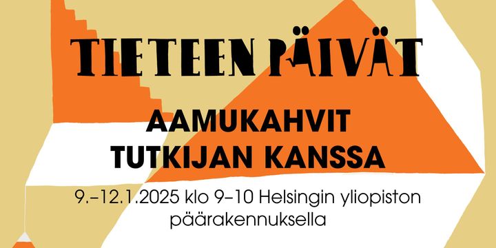 Tieteen päivät. Aamukahvit tutkijan kanssa 9.-12.1.2025 klo 9-10 Helsingin yliopiston päärakennuksella.