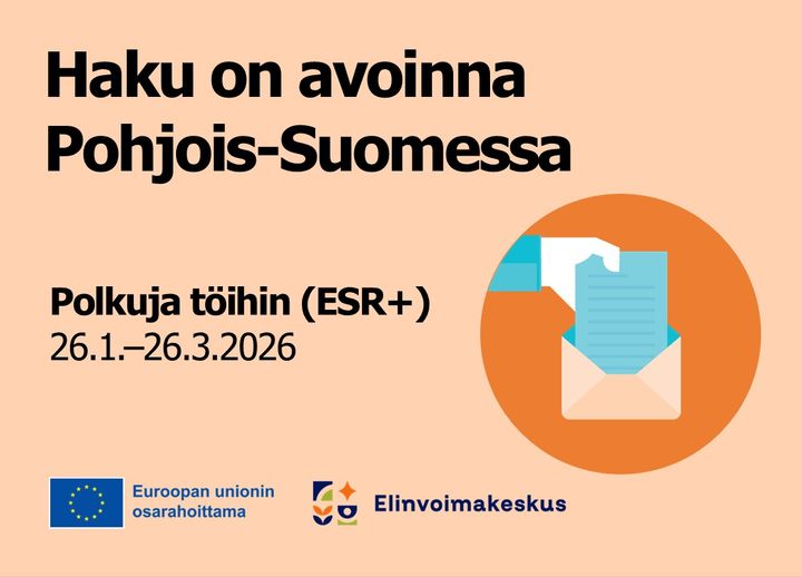 Haku on avoinna Pohjois-Suomessa, Polkuja töihin (ESR+) 26.1.-26.3.2026, EU-osarahoittama ja elinvoimakeskuksen logot.
